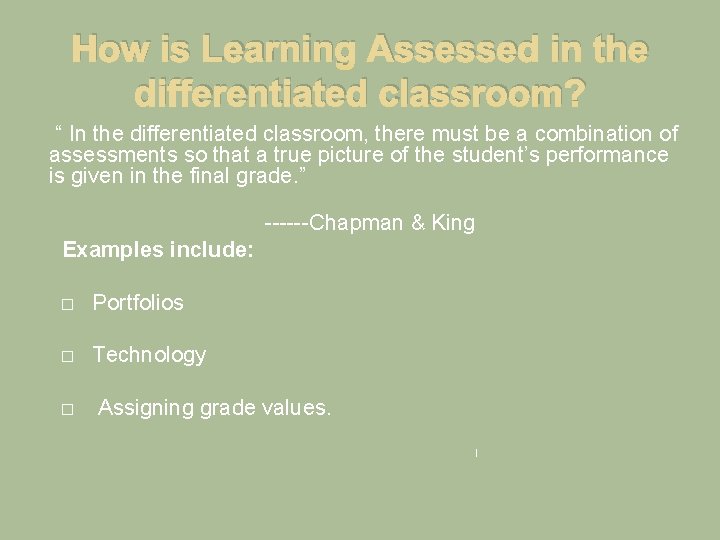 How is Learning Assessed in the differentiated classroom? “ In the differentiated classroom, there