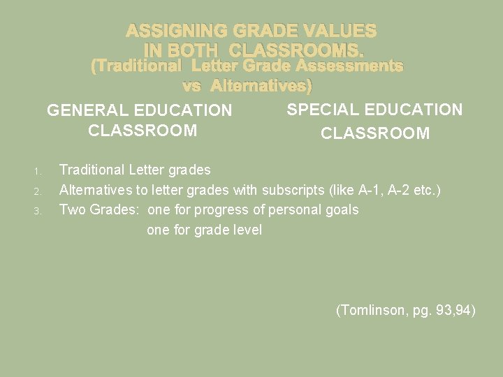 ASSIGNING GRADE VALUES IN BOTH CLASSROOMS. (Traditional Letter Grade Assessments vs Alternatives) SPECIAL EDUCATION