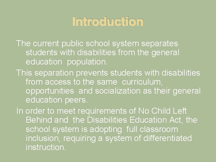 Introduction The current public school system separates students with disabilities from the general education