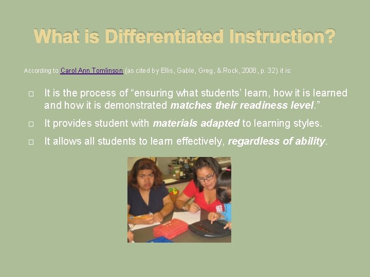 What is Differentiated Instruction? According to Carol Ann Tomlinson (as cited by Ellis, Gable,
