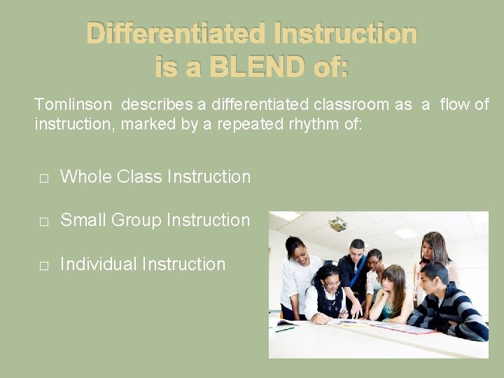 Differentiated Instruction is a BLEND of: Tomlinson describes a differentiated classroom as a flow