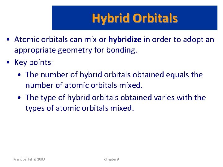 Hybrid Orbitals • Atomic orbitals can mix or hybridize in order to adopt an