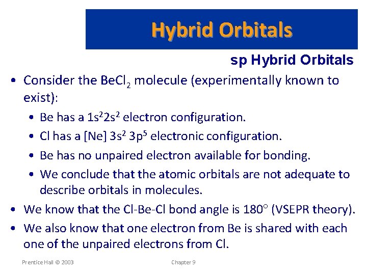Hybrid Orbitals sp Hybrid Orbitals • Consider the Be. Cl 2 molecule (experimentally known