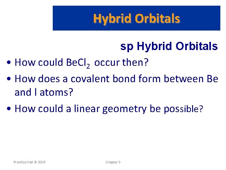 Hybrid Orbitals sp Hybrid Orbitals • How could Be. Cl 2 occur then? •