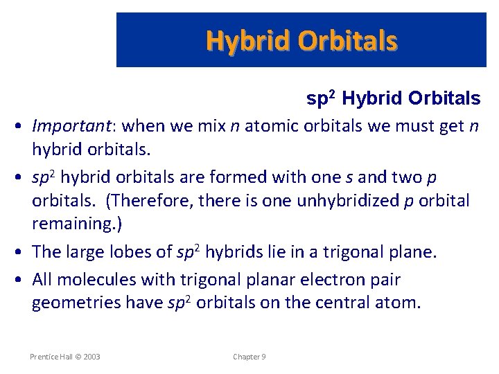 Hybrid Orbitals • • sp 2 Hybrid Orbitals Important: when we mix n atomic