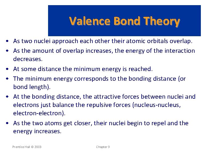 Valence Bond Theory • As two nuclei approach each other their atomic orbitals overlap.
