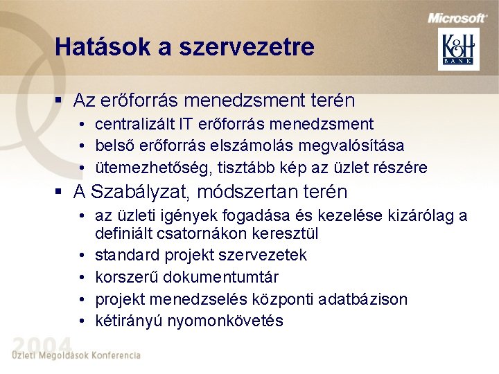 Hatások a szervezetre § Az erőforrás menedzsment terén • centralizált IT erőforrás menedzsment •