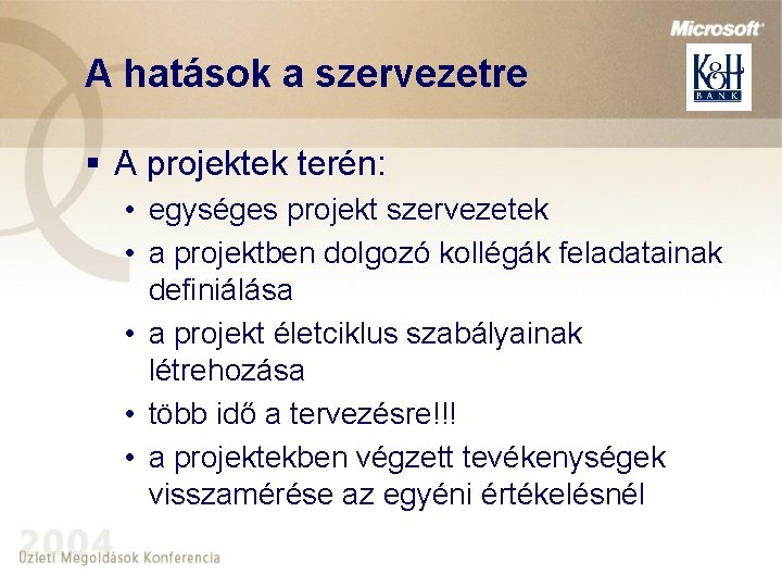 A hatások a szervezetre § A projektek terén: • egységes projekt szervezetek • a