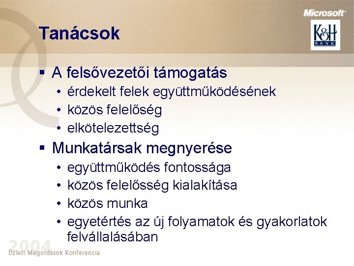 Tanácsok § A felsővezetői támogatás • érdekelt felek együttműködésének • közös felelőség • elkötelezettség