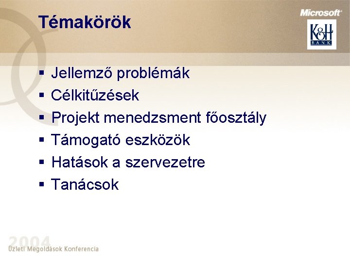 Témakörök § § § Jellemző problémák Célkitűzések Projekt menedzsment főosztály Támogató eszközök Hatások a