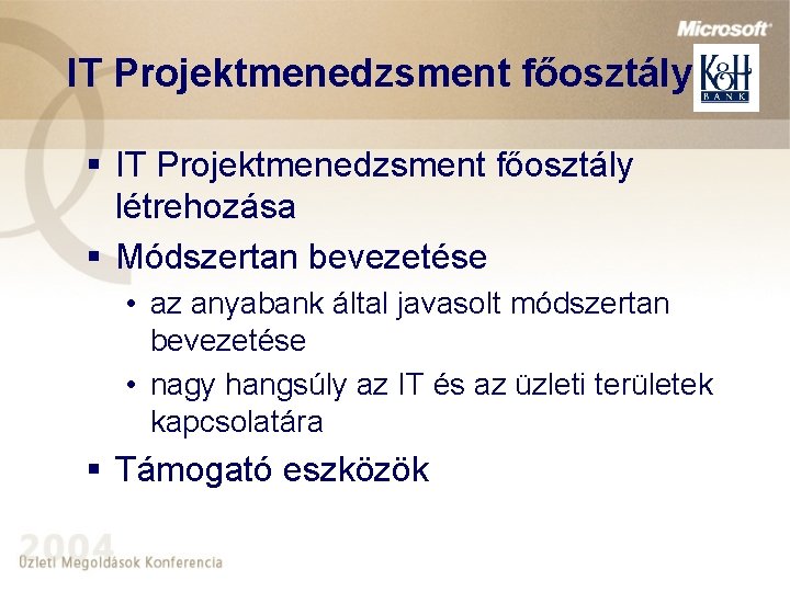 IT Projektmenedzsment főosztály § IT Projektmenedzsment főosztály létrehozása § Módszertan bevezetése • az anyabank