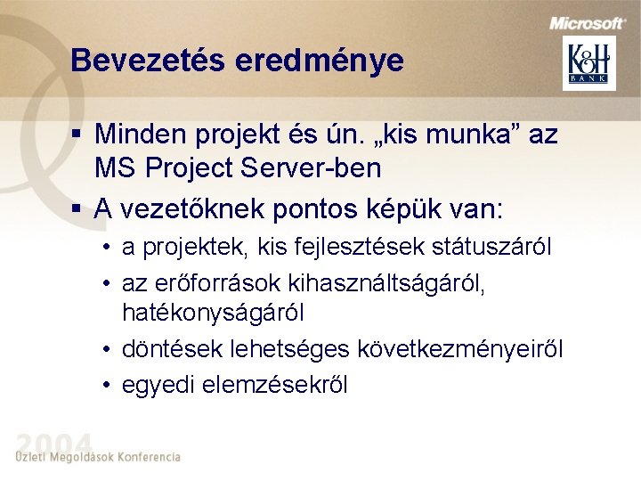 Bevezetés eredménye § Minden projekt és ún. „kis munka” az MS Project Server-ben §