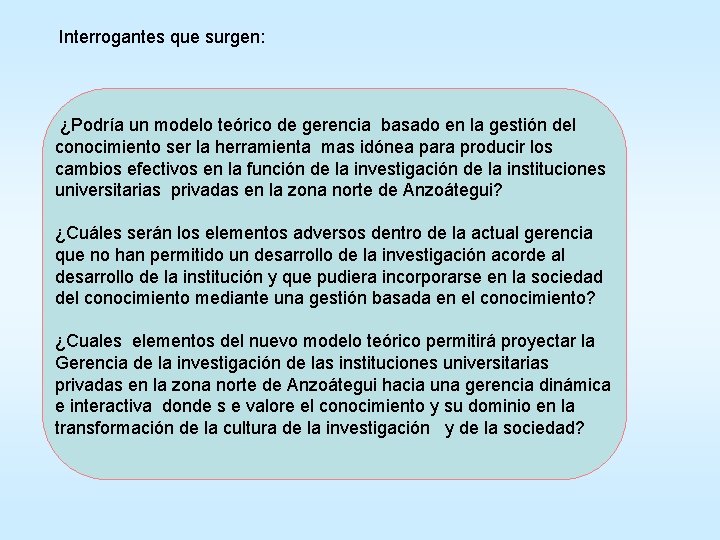 Interrogantes que surgen: ¿Podría un modelo teórico de gerencia basado en la gestión del