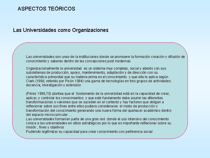 ASPECTOS TEÓRICOS Las Universidades como Organizaciones Las universidades son unas de la instituciones donde