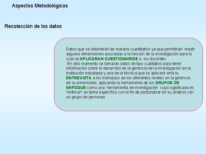 Aspectos Metodológicos Recolección de los datos Datos que se obtendrán de manera cuantitativo ya