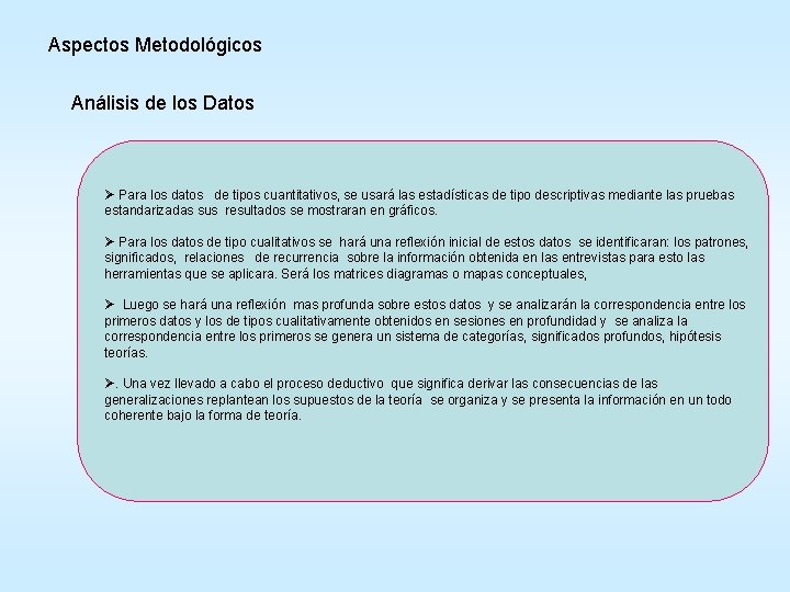 Aspectos Metodológicos Análisis de los Datos Ø Para los datos de tipos cuantitativos, se