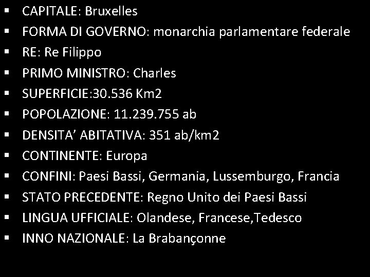 BELGIO CAPITALE Bruxelles FORMA DI GOVERNO monarchia parlamentare