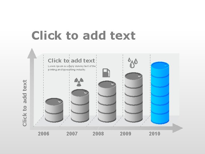 Click to add text Lorem Ipsum is simply dummy text of the printing and