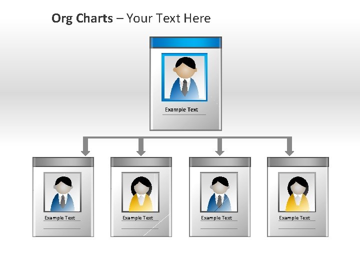 Org Charts – Your Text Here Example Text Example Text 