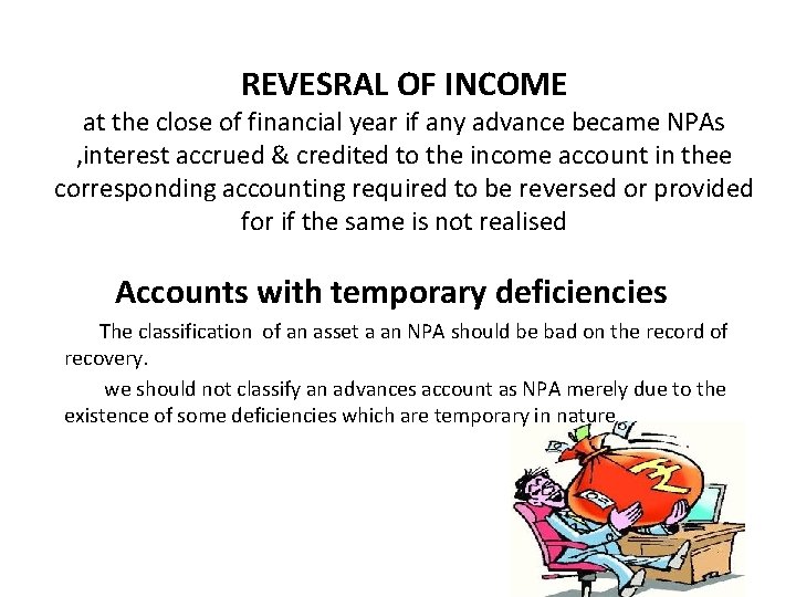 REVESRAL OF INCOME at the close of financial year if any advance became NPAs