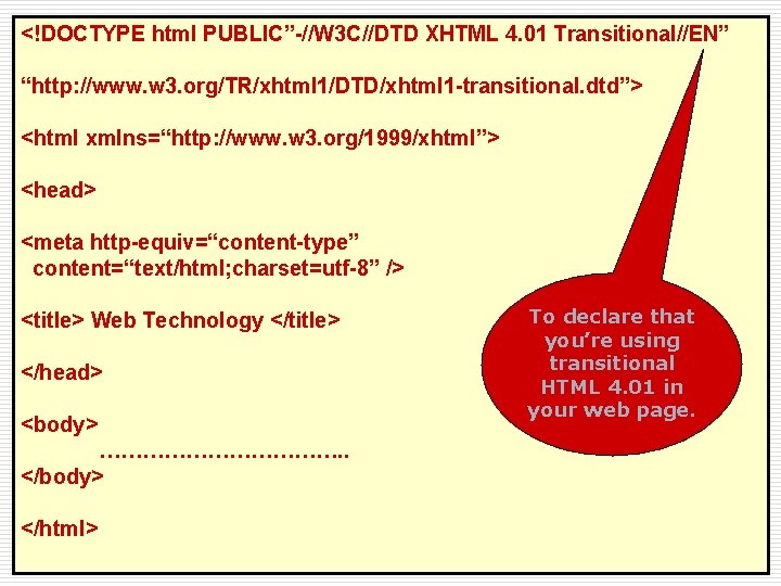 <!DOCTYPE html PUBLIC”-//W 3 C//DTD XHTML 4. 01 Transitional//EN” “http: //www. w 3. org/TR/xhtml