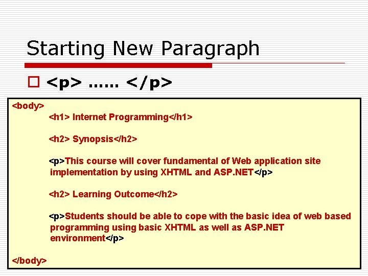 Starting New Paragraph o <p> …… </p> <body> <h 1> Internet Programming</h 1> <h