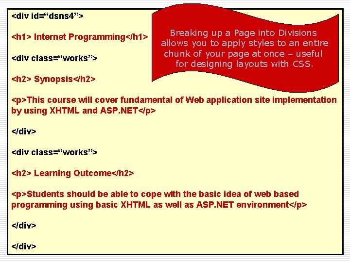 <div id=“dsns 4”> <h 1> Internet Programming</h 1> <div class=“works”> Breaking up a Page