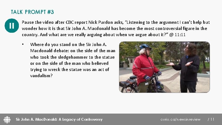 TALK PROMPT #3 Pause the video after CBC report Nick Purdon asks, “Listening to