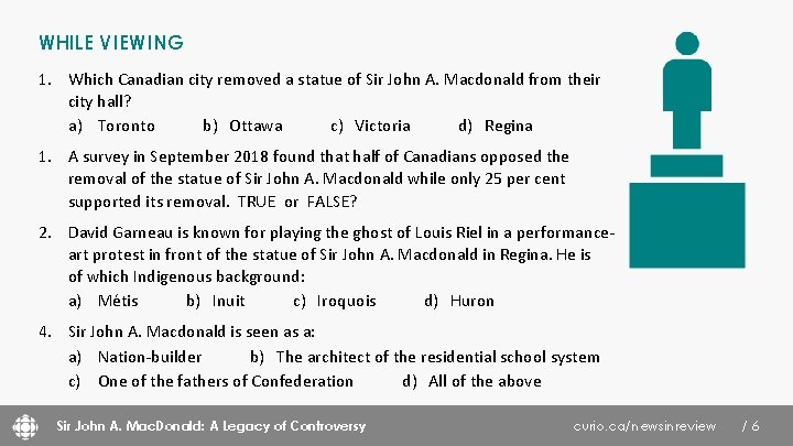 WHILE VIEWING 1. Which Canadian city removed a statue of Sir John A. Macdonald