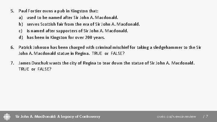 5. Paul Fortier owns a pub in Kingston that: a) used to be named