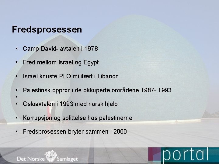 Fredsprosessen • Camp David- avtalen i 1978 • Fred mellom Israel og Egypt •