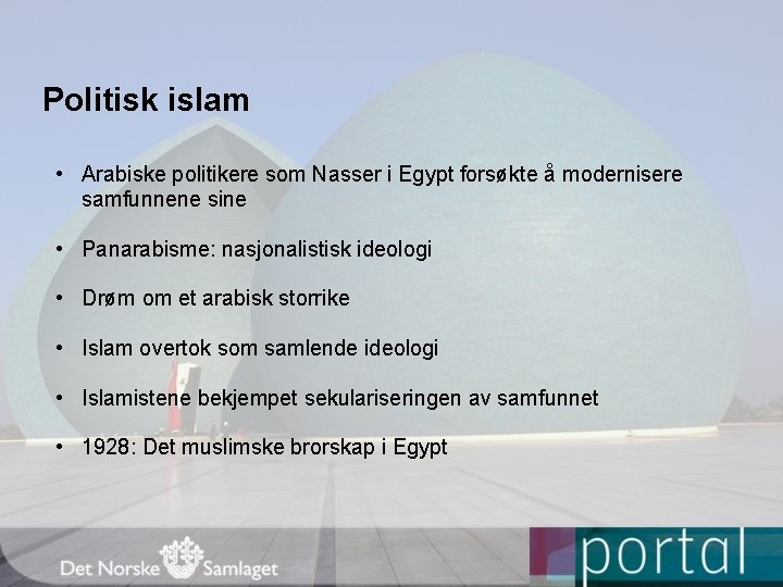 Politisk islam • Arabiske politikere som Nasser i Egypt forsøkte å modernisere samfunnene sine