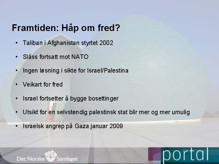 Framtiden: Håp om fred? • Taliban i Afghanistan styrtet 2002 • Slåss fortsatt mot