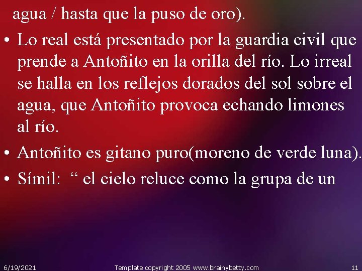 agua / hasta que la puso de oro). • Lo real está presentado por