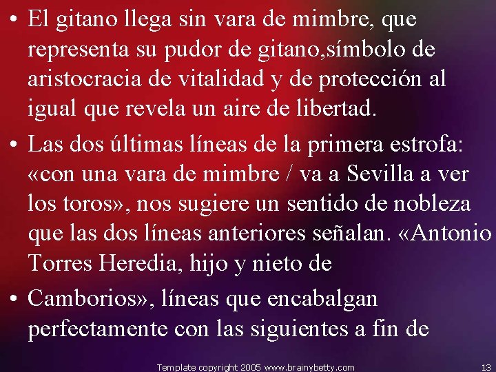  • El gitano llega sin vara de mimbre, que representa su pudor de