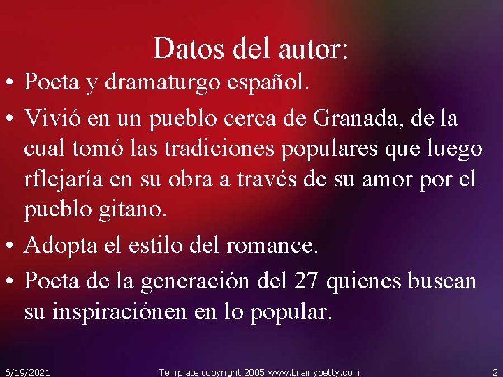 Datos del autor: • Poeta y dramaturgo español. • Vivió en un pueblo cerca