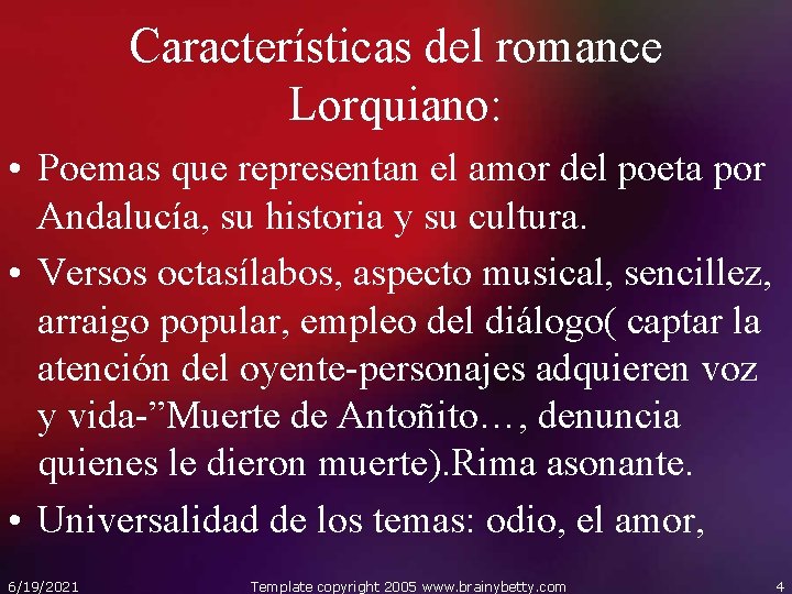 Características del romance Lorquiano: • Poemas que representan el amor del poeta por Andalucía,