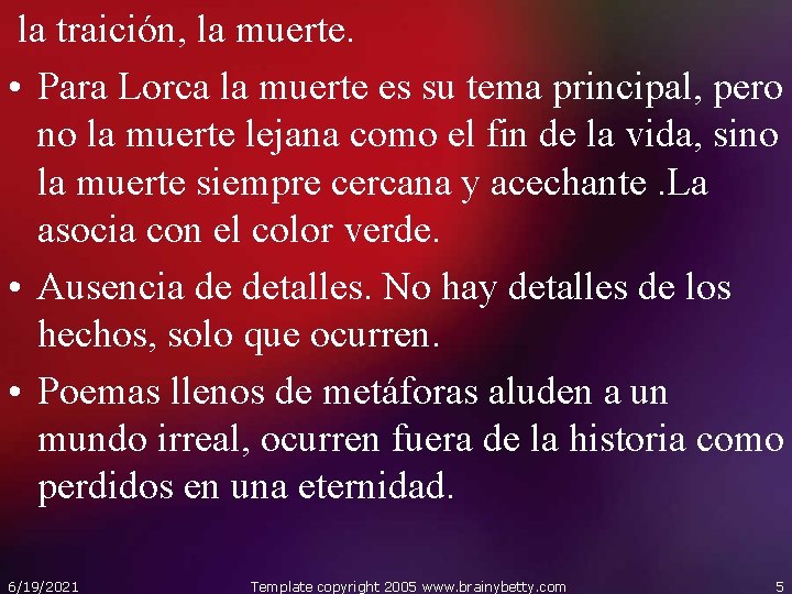 la traición, la muerte. • Para Lorca la muerte es su tema principal, pero