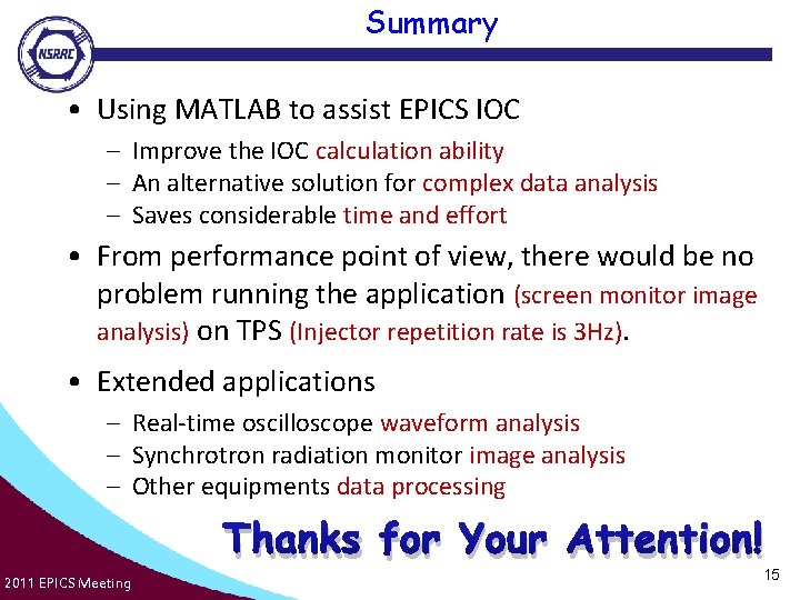 Summary • Using MATLAB to assist EPICS IOC – Improve the IOC calculation ability