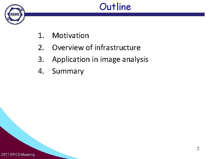 Outline 1. 2. 3. 4. Motivation Overview of infrastructure Application in image analysis Summary