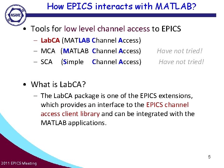 How EPICS interacts with MATLAB? • Tools for low level channel access to EPICS