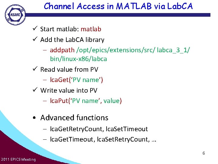 Channel Access in MATLAB via Lab. CA ü Start matlab: matlab ü Add the