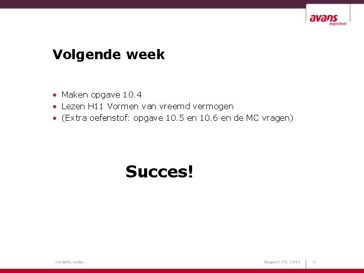 Volgende week • Maken opgave 10. 4 • Lezen H 11 Vormen van vreemd