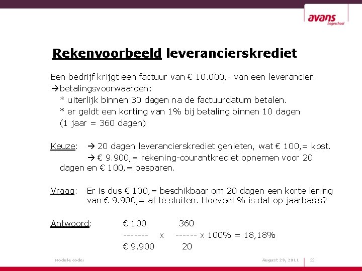 Rekenvoorbeeld leverancierskrediet Een bedrijf krijgt een factuur van € 10. 000, - van een