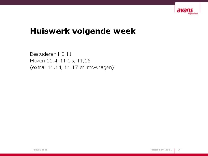 Huiswerk volgende week Bestuderen HS 11 Maken 11. 4, 11. 15, 11, 16 (extra: