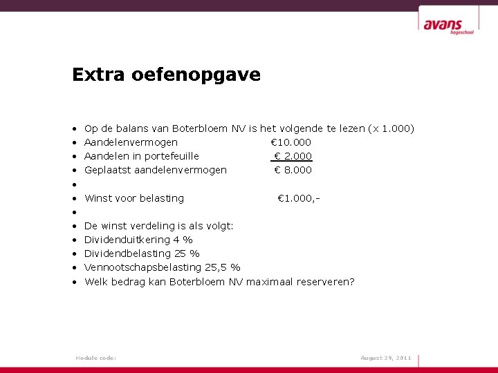 Extra oefenopgave • • • Op de balans van Boterbloem NV is het volgende