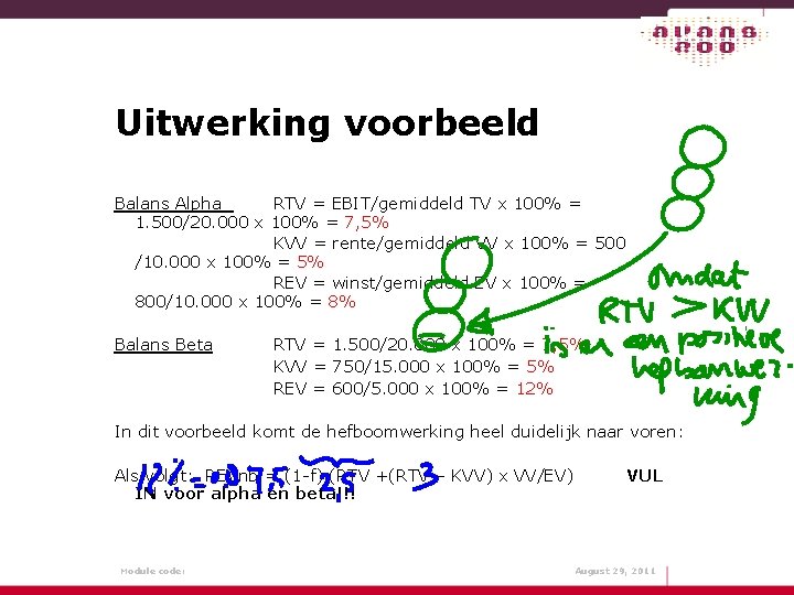 Uitwerking voorbeeld Balans Alpha RTV = EBIT/gemiddeld TV x 100% = 1. 500/20. 000