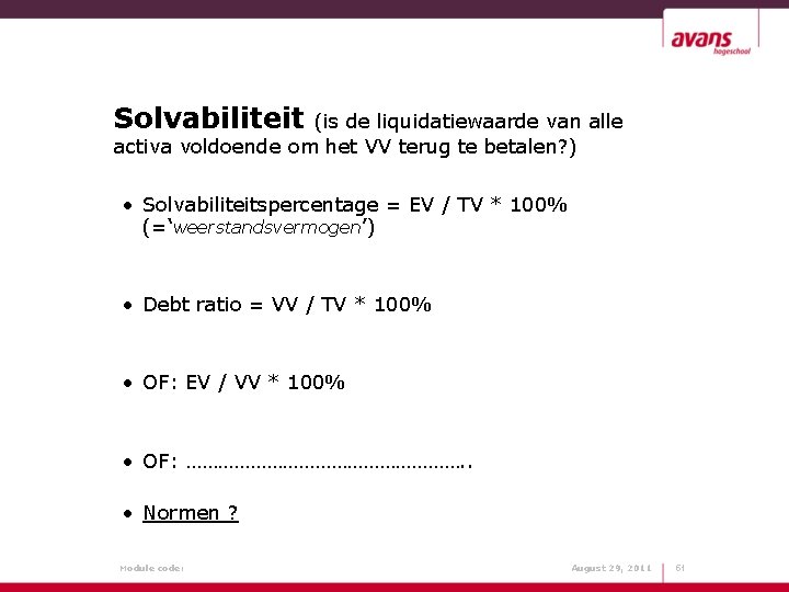 Solvabiliteit (is de liquidatiewaarde van alle activa voldoende om het VV terug te betalen?