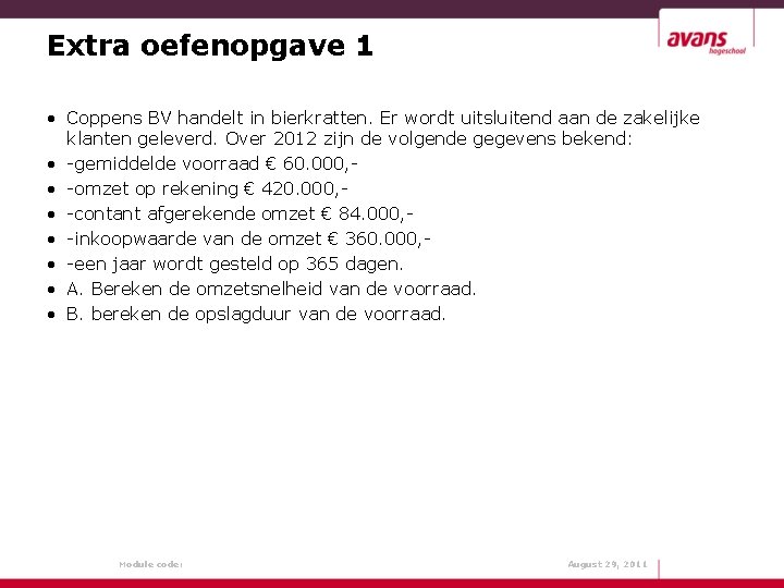 Extra oefenopgave 1 • Coppens BV handelt in bierkratten. Er wordt uitsluitend aan de