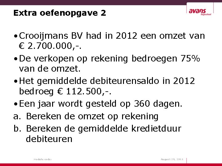 Extra oefenopgave 2 • Crooijmans BV had in 2012 een omzet van € 2.